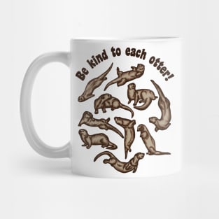 Be Kind To Each Otter! Mug